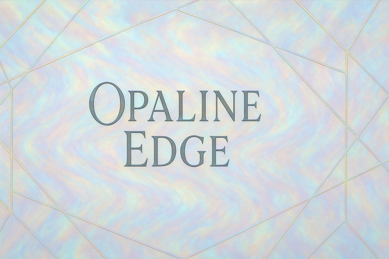 Opaline Edge